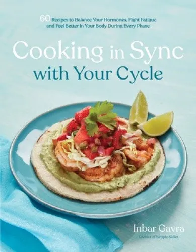 Produktbild Cooking in Sync with Your Cycle: 60 Recipes to Balance Your Hormones, Fight
