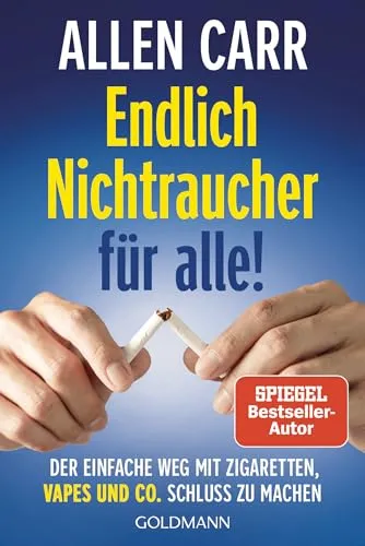 Endlich Nichtraucher für alle!: Der einfache Weg mit Zigaretten, Vapes und Co. Schluss zu machen