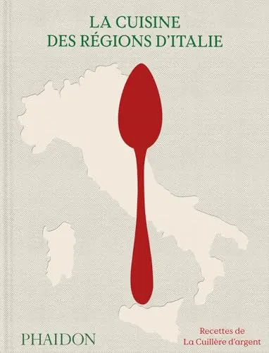 La Cuisine des régions d’Italie: Recettes de la Cuillère d’argent