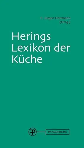 Herings Lexikon der Küche: mit CD - Umfangreiches Nachschlagewerk für Kochkunst und Kulinarik, inklusive CD mit zusätzlichen Rezepten und Tipps für Hobbyköche.