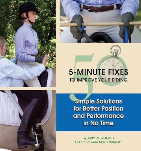 5-Minute Fixes to Improve Your Riding: Simple Solutions for Better Position and Performance in No Time 50