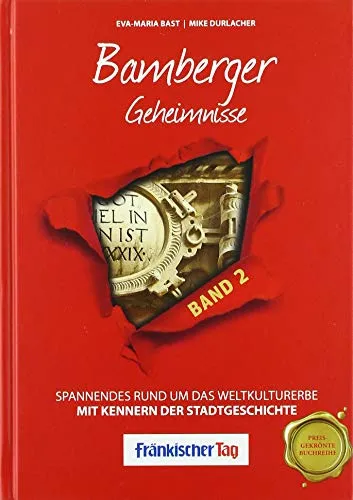 Bamberger Geheimnisse Band 2: Spannendes rund um das Weltkulturerbe - Geschichte Allgemein - Entdecken Sie die faszinierenden Geschichten und Geheimnisse, die das UNESCO-Weltkulturerbe Bamberg prägen.