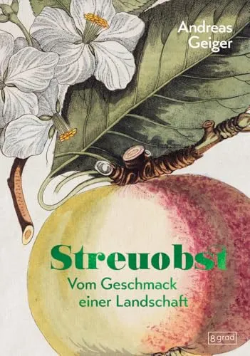Streuobst: Vom Geschmack einer Landschaft - Unterhaltungsliteratur über die Vielfalt und den einzigartigen Geschmack von Streuobstwiesen, ideal für Naturliebhaber und Feinschmecker.