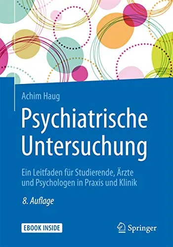 Psychiatrische Untersuchung: Leitfaden für Studierende und Ärzte - Medizin: Umfassender Leitfaden zur Durchführung psychiatrischer Untersuchungen in Praxis und Klinik, ideal für angehende Fachkräfte.