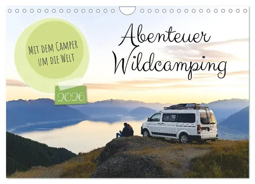Abenteuer Wildcamping - Mit dem Camper um die Welt (Wandkalender 2026) - Kalender für Reise-Enthusiasten, mit 12 Monaten voller beeindruckender Landschaften und Outdoor-Abenteuern, ideal für Vanlife-Fans.