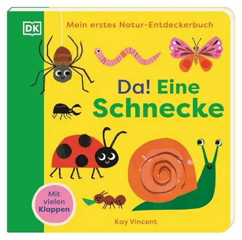 Mein erstes Natur-Entdeckerbuch. Da! Eine Schnecke: Die faszinierende Welt der Krabbeltiere. Erstes Pappbilderbuch mit Klappen. Für Kinder ab 18 Monaten