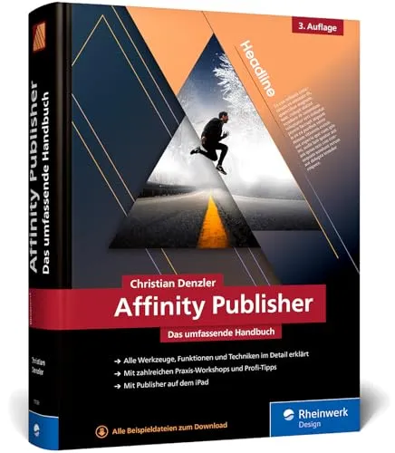 Affinity Publisher 2.6 Handbuch - Büroanwendungen: Ihr umfassender Leitfaden für professionelles Publishing mit über 600 Seiten voller Praxistipps und aktuellem Wissen zu Affinity Publisher und seinen KI-Funktionen.