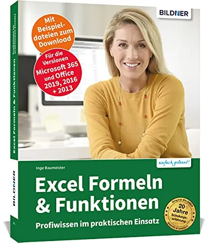 Excel Formeln und Funktionen: Profiwissen im praktischen Einsatz - Microsoft Excel - Lernen Sie effektive Formeln und Funktionen für Office 365, 2021, 2019 und 2016, um Ihre Excel-Kenntnisse auf das nächste Level zu heben.