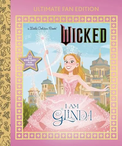 I Am Glinda: Ultimate Fan Edition / Universal Pictures Wicked, 22 Bonus Pages! Stickers! (Little Golden Book)