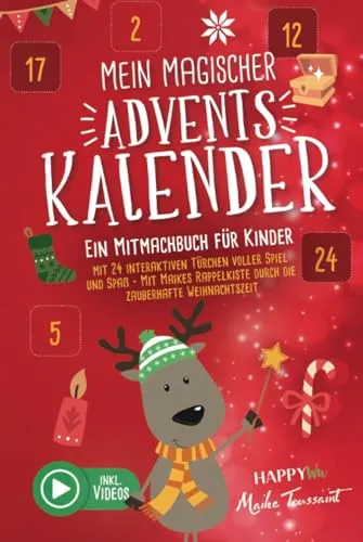 Mein magischer Adventskalender - Ein Mitmachbuch für Kinder: Mit 24 interaktiven Türchen voller Spiel und Spaß - Mit Maikes Rappelkiste durch die zauberhafte Weihnachtszeit - Inkl. Videos