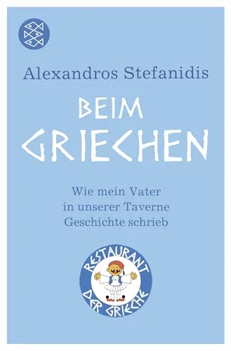 Beim Griechen: Wie mein Vater in unserer Taverne Geschichte schrieb