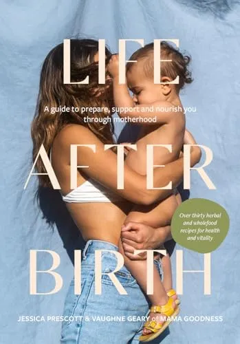 Life After Birth: A Guide to Prepare, Support and Nourish You Through Motherhood - Bücher über Mutterschaft, bietet umfassende Unterstützung und praktische Tipps für frischgebackene Mütter.
