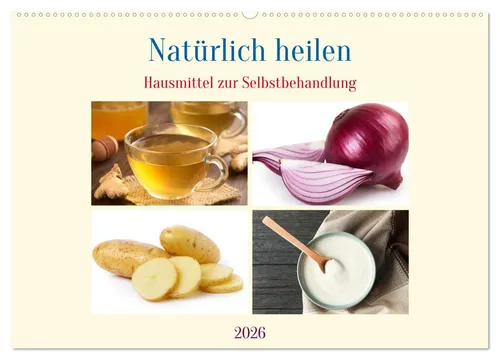 CALVENDO Wandkalender Natürlich heilen - Hausmittel zur Selbstbehandlung (Wandkalender 2026