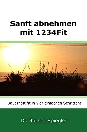 Sanft abnehmen mit 1234Fit: Dauerhaft fit in vier einfachen Schritten!