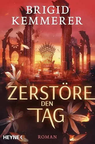Zerstöre den Tag – der finale Band der Kandala-Saga - Der atemberaubende Abschluss der Bestseller-Saga: König Harristan auf der Flucht, Prinz Corrick gefangen und eine Rebellin, die alles riskiert. Spannung und Emotionen bis zur letzten Seite!