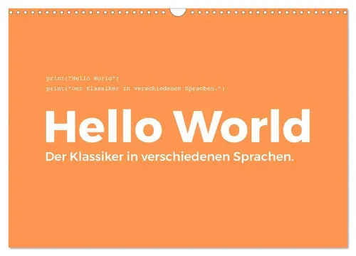Hello World - Der Klassiker in verschiedenen Sprachen (Wandkalender 2026 DIN A3 quer) - Kalender für Programmierer mit monatlichen Highlights verschiedener Programmiersprachen. Ideal für kreative Köpfe und Technikbegeisterte!