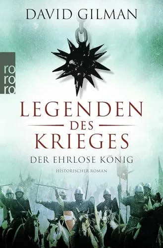 Legenden des Krieges: Der ehrlose König: Historischer Roman (Thomas Blackstone, Band 2)