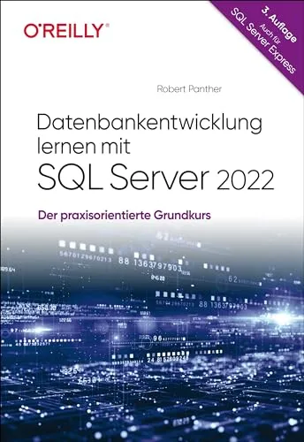 Datenbankentwicklung lernen mit SQL Server 2022 - Praxisorientierter Grundkurs für SQL, ideal für Einsteiger und auch für SQL Server Express geeignet.