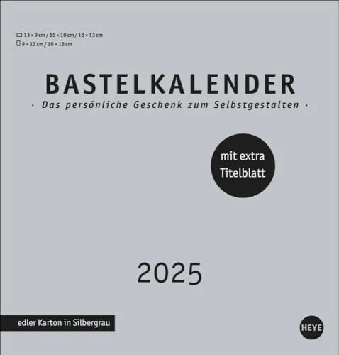 Premium-Bastelkalender silbergrau mittel 2025: Blanko-Kalender zum Basteln mit extra Titelblatt für eine persönliche Gestaltung. Foto- und Bastelkalender 2025. (Foto-/Bastelkalender Heye)