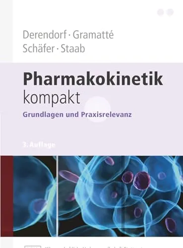 Pharmakokinetik kompakt: Grundlagen und Praxisrelevanz - Pharmakologie: Kompakte Einführung in die Pharmakokinetik mit praxisrelevanten Beispielen für Medizinstudenten und Fachkräfte.