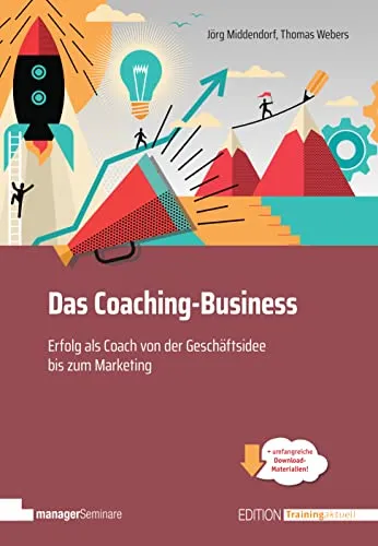 Das Coaching-Business: Erfolg als Coach - Von der Idee bis zum Marketing - Recht: Umfassender Leitfaden für Coaches zur erfolgreichen Geschäftsentwicklung und effektiven Marketingstrategien.
