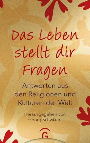 Das Leben stellt dir Fragen: Antworten aus den Religionen und Kulturen der Welt - Philosophie-Buch mit tiefgründigen Antworten aus verschiedenen Religionen, ideal als hochwertige Geschenkausgabe für Suchende und Interessierte.