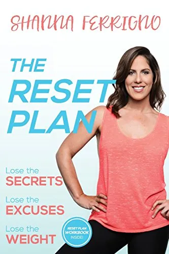The Reset Plan: Lose the Secrets, Lose the Excuses, Lose the Weight