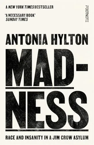 Madness: Race and Insanity in a Jim Crow Asylum - The New York Times Bestseller