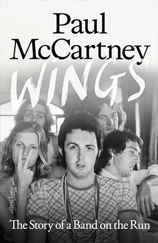 Wings: Die Geschichte einer Band auf der Flucht - Biografien & Monografien über Paul McCartneys musikalische Neuorientierung in den 70ern mit unveröffentlichten Fotos und persönlichen Erinnerungen.