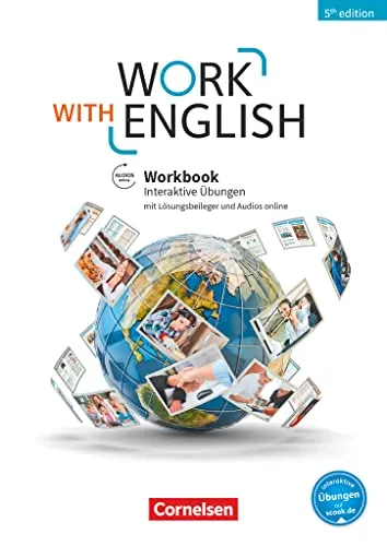 Work with English - 5th edition - A2-B1+: Interaktives Workbook - Englisch für Berufsschule: Interaktives Workbook mit Online-Übungen, Lösungsbeileger und Audios für effektives Lernen.