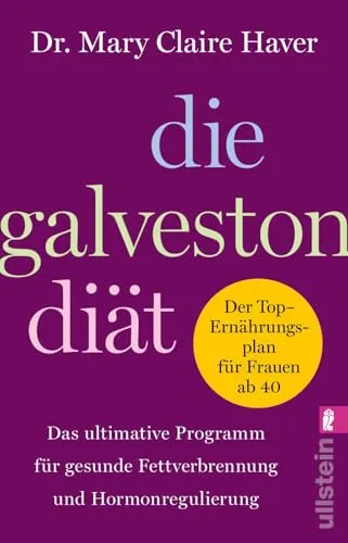 Die Galveston-Diät: Das ultimative Programm für gesunde Fettverbrennung und Hormonregulierung | Das erfolgreiche Ernährungs- und Lebensstilprogramm ... Menopause und Perimenopause zu reduzieren.