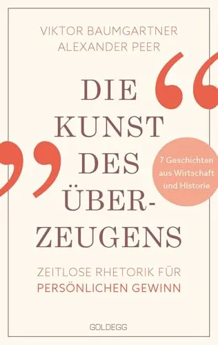 Die Kunst des Überzeugens: Zeitlose Rhetorik für persönlichen Gewinn - Sozialwissenschaften – Entdecken Sie die Geheimnisse effektiver Rhetorik, um in Gesprächen und Verhandlungen überzeugender zu wirken und Ihren persönlichen Gewinn zu maximieren.