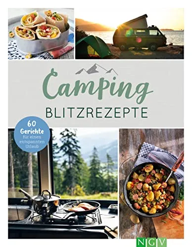 Camping-Blitzrezepte • 60 Gerichte für einen entspannten Urlaub: Die perfekte Geschenk-Idee für Camping-Fans