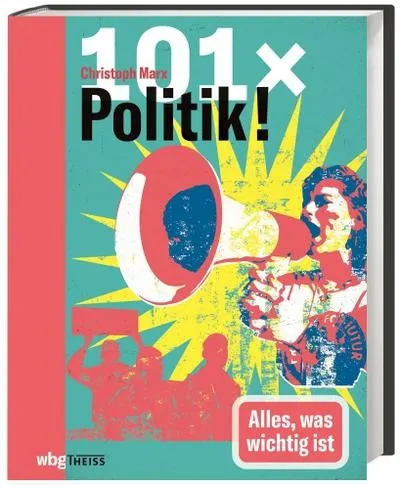 Politik: Alles was wichtig ist, Christoph Marx 101 x