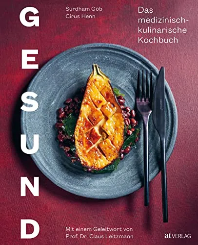 Gesund: Das medizinisch-kulinarische Kochbuch - Kochbuch für gesunde und nachhaltige Ernährung, mit Expertenrat von Prof. Dr. Claus Leitzmann – ideal für Gesundheitsbewusste!