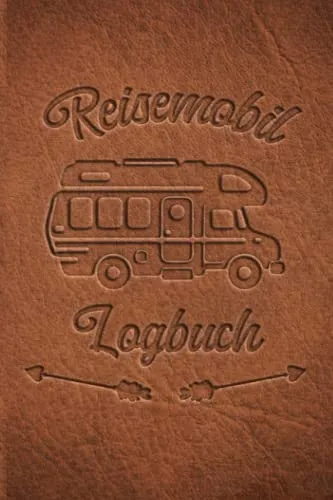Reisemobil Logbuch: Wohnwagen Reisetagebuch für Camper, Wohnmobil Reise oder Zelt, Campers Tagebuch als Geschenk Buch oder Zubehör Gadget für unterwegs für 60 Abendteuer mit Checkliste