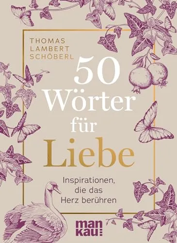 Wörter für Liebe: Inspirationen, die das Herz berühren 50