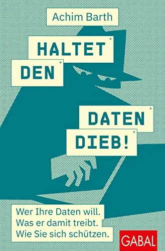 Haltet den Datendieb!: Wer Ihre Daten will - Recht: Erfahren Sie, wie Sie Ihre Daten schützen und welche Bedrohungen es gibt, um sich effektiv vor Datendieben zu verteidigen.