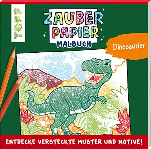 Zauberpapier Malbuch Dinosaurier: Entdecke versteckte Muster und Motive! (Zauberpapier Malbücher)