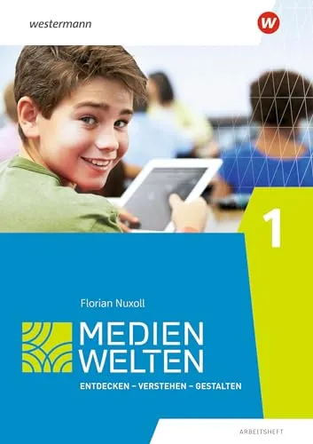 Medienwelten: Arbeitsheft 1: Entdecken - Verstehen - Gestalten (Medienwelten: Ausgabe 2016)