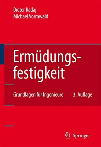 Ermüdungsfestigkeit: Fachbuch für Ingenieure - Fachbuch für Ingenieure und Forscher, behandelt Grundlagen der Gestaltung und Optimierung ermüdungsfester Bauteile mit praktischen Beispielen und aktueller Normen.