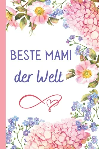 BESTE MAMI DER WELT: Muttertagsgeschenke Ideen , Perfekt für Notizen, Zum Aufschreiben Von Gedanken, Rezepten, Als Tagebuch oder Agenda, Geschenke Für Mama