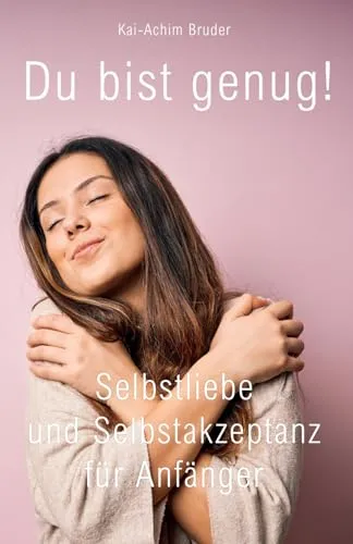 Produktbild Du bist genug!: Selbstliebe und Selbstakzeptanz für Anfänger