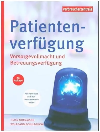 Patientenverfügung: Vorsorgevollmacht und Betreuungsverfügung