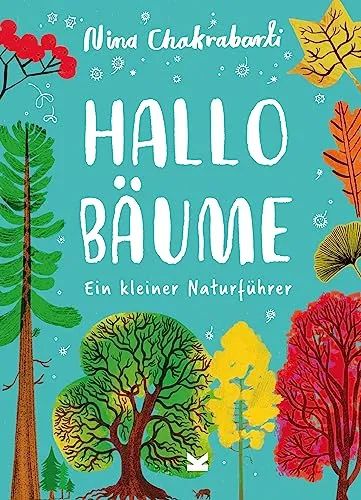Hallo Bäume: Ein kleiner Naturführer (Hallo ...: Kleine Naturführer für Kinder)