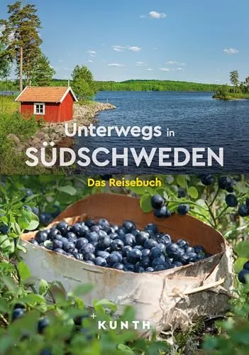 KUNTH Unterwegs in Südschweden: Das Reisebuch - Reisebuch für Südschweden, mit Insider-Tipps und detaillierten Routen für unvergessliche Erlebnisse in der Natur und Kultur.