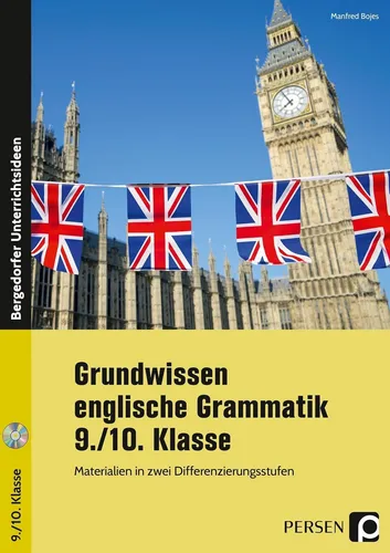 Grundwissen englische Grammatik - 9./10. Klasse - Schulbuch für Englisch mit schülerorientierten Übungen zur systematischen Erarbeitung der Grammatik für Klassen 9 und 10, inklusive anschaulicher Beispiele und Differenzierungsstufen.