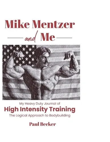 Mike Mentzer and Me: Mein Heavy Duty Journal für Hochintensitätstraining