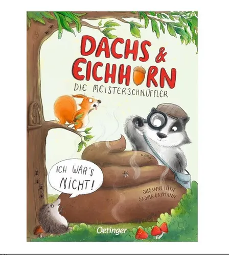 Dachs & Eichhorn - Die Meisterschnüffler: Ich war’s nicht! ►►►UNGELESEN ° Lütje