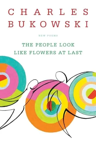 The People Look Like Flowers At Last: New Poems – The Final Posthumous Works on Love, Death, and War